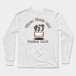 Where Plants And Passion Meet Long Sleeve T-Shirt